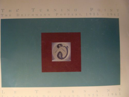 The Turning Point: The Deichmann Pottery, 1935-1963 by Stephen Inglis