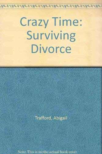 Crazy Time: Surviving Divorce by Abigail Trafford