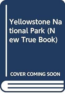 Yellowstone National Park (New True Book) by David Petersen