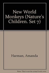 New World Monkeys (Nature's Children. Set 7) by Amanda Harman