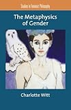 Charlotte Witt, "The Metaphysics of Gender" (Oxford UP, 2011)
