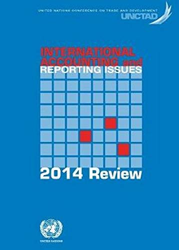 International Accounting And Reporting Issues: 2014 Review by United Nations Publications