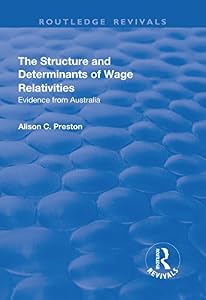 The Structure and Determinants of Wage Relativities: Evidence from Australia (Routledge Revivals) by Alison Preston