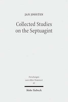 Collected Studies on the Septuagint: From Language to Interpretation and Beyond (Forschungen Zum Alten Testament)