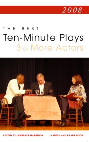 2008: The Best Ten-Minute Plays 3 or More Actors by Lawrence Harbison