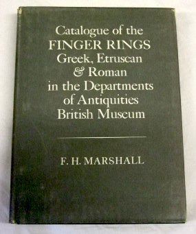 Catalogue of the finger rings, Greek, Etruscan, and Roman, in the Departments of Antiquities, British Museum, by British Museum