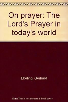 On prayer: The Lord's Prayer in today's world