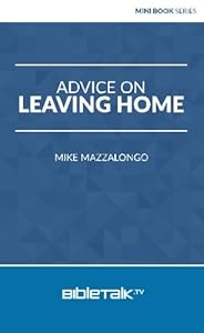 Advice on Leaving Home by Mike Mazzalongo
