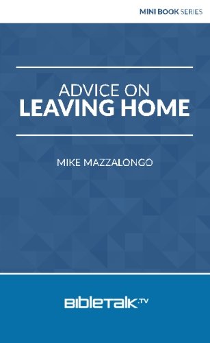 Advice on Leaving Home by Mike Mazzalongo