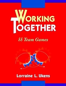 Working Together: 55 Team Games by Lorraine L. Ukens