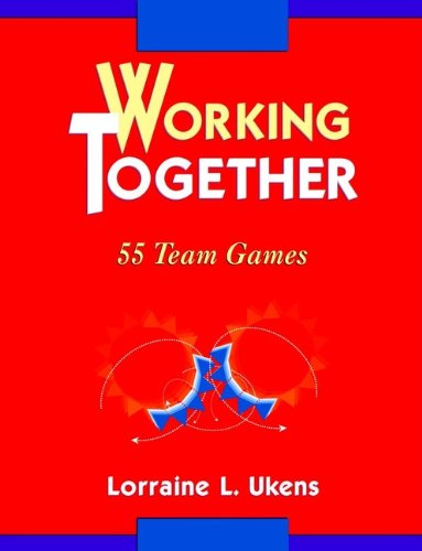 Working Together: 55 Team Games by Lorraine L. Ukens