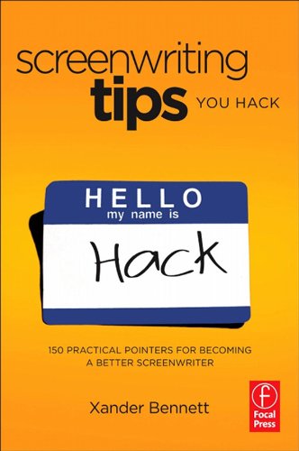 Screenwriting Tips, You Hack: 150 Practical Pointers for Becoming a Better Screenwriter by Xander Bennett