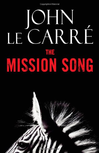The Mission Song: A Novel by John le Carre
