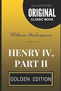 Henry IV, Part II: By William Shakespeare - Illustrated