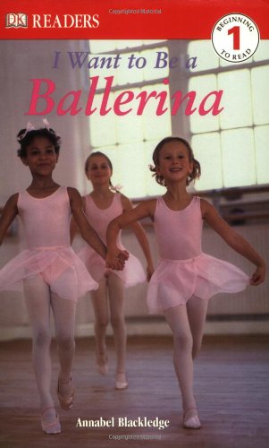 DK Readers: I Want to Be a Ballerina by Annabel Blackledge