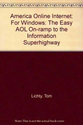 America Online's Internet: Easy, Graphical Access-The Aol Way/Book and Disk by Tom Lichty