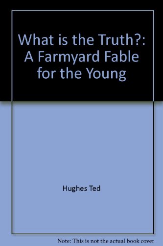 What is the truth?: A farmyard fable for the young