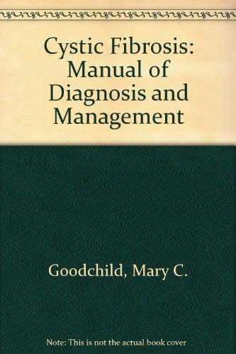 Cystic Fibrosis: Manual of Diagnosis and Management by Goodchild