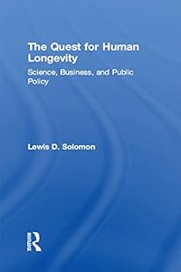 The Quest for Human Longevity: Science, Business, and Public Policy