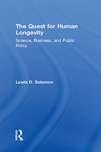 The Quest for Human Longevity: Science, Business, and Public Policy by Lewis D. Solomon