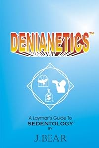 DENIANETICS: A Layman's Guide to Sedentology by J. Bear