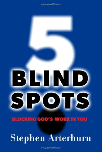 5 Blind Spots: Blocking God's Work in You by Stephen Arterburn