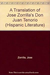 A Translation of Jose Zorrilla's Don Juan Tenorio (Hispanic Literature, 79)