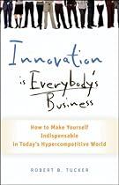 Innovation is Everybody's Business Innovation is Everybody's Business