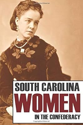 South Carolina Women in the Confederacy (Annotated)