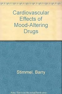 Cardiovascular Effects of Mood-Altering Drugs by Barry Stimmel