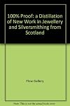 100% proof : a distillation of new work in jewellery and silversmithing from Scotland