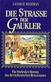 Die Straße der Gaukler. Ein burlesker Roman aus der italienischen Renaissance - George Herman