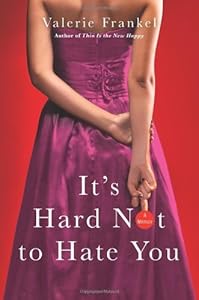 It's Hard Not to Hate You: A Memoir