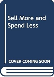 Sell More and Spend Less by Thomas John Martin