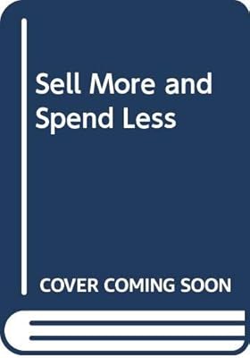 Sell More and Spend Less