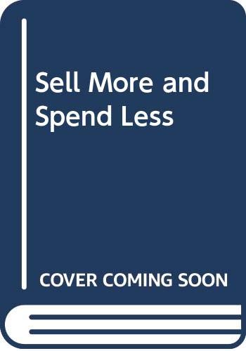 Sell More and Spend Less by Thomas John Martin