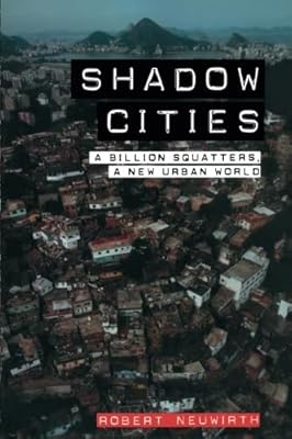 Shadow Cities: A Billion Squatters, a New Urban World
