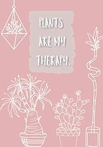 Plants are my therapy: To-Do-Liste mit Notizen zum selbst füllen und abhaken DIN A5 100 Seiten