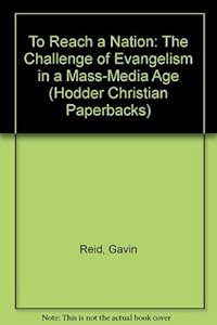 To reach a nation: The challenge of evangelism in a mass-media age (Hodder Christian paperbacks)