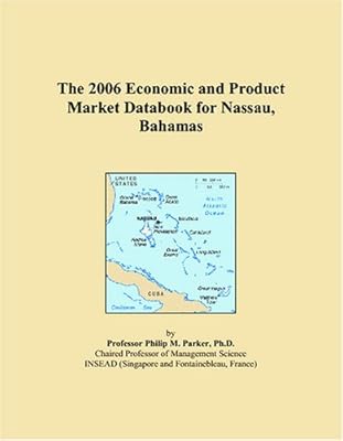 The 2006 Economic and Product Market Databook for Nassau, Bahamas