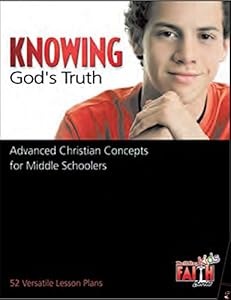 Knowing God's Truth: Advanced Christian Concepts for Middle Schoolers (Building Faith Kids)