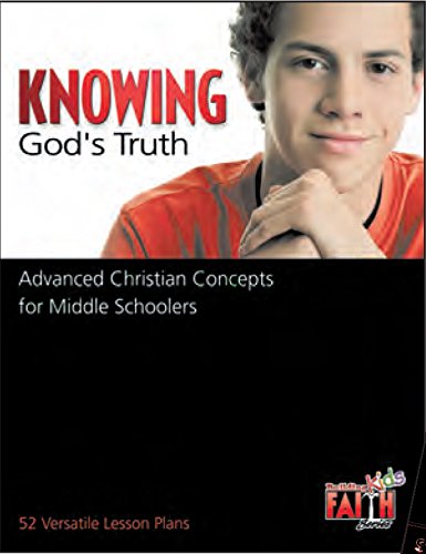 Knowing God's Truth: Advanced Christian Concepts for Middle Schoolers (Building Faith Kids) by Various