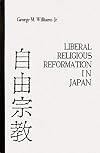 Liberal religious reformation in Japan = [Jiyū shūkyō] : including a call for an International Association for Free Religion from Rev. Shininchiro Imaoka