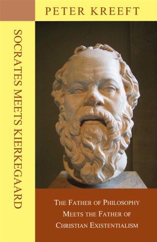 Socrates Meets Kierkegaard: The Father of Philosophy Meets the Father of Christian Existentialism by Peter Kreeft