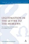 Legitimation in the Letter to the Hebrews: The Construction and Maintenance of a Symbolic Universe (Journal for the Study of the New Testament Supplement) by Iutisone Salevao (2002-07-01)