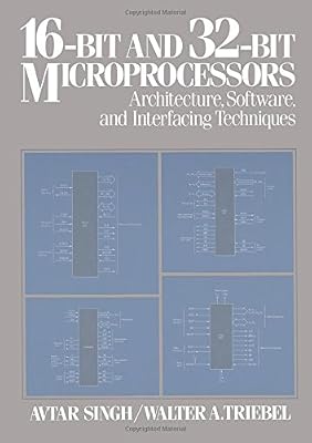 16-Bit and 32-Bit Microprocessors: Architecture, Software, and Interfacing Techniques