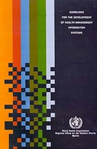 Guidelines for the Development of Health Management Information Systems (A WPRO Publication)