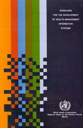 Guidelines for the Development of Health Management Information Systems (A WPRO Publication) by WHO Regional Office for the Western Pacific