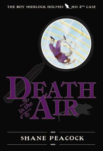 Death in the Air: The Boy Sherlock Holmes, His Second Case by Shane Peacock