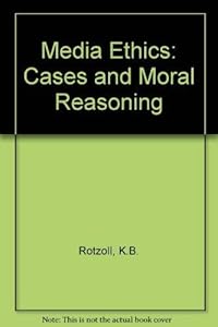 Media Ethics: Cases and Moral Reasoning (Communications / Annenberg School of Communications) by Clifford G. Christians